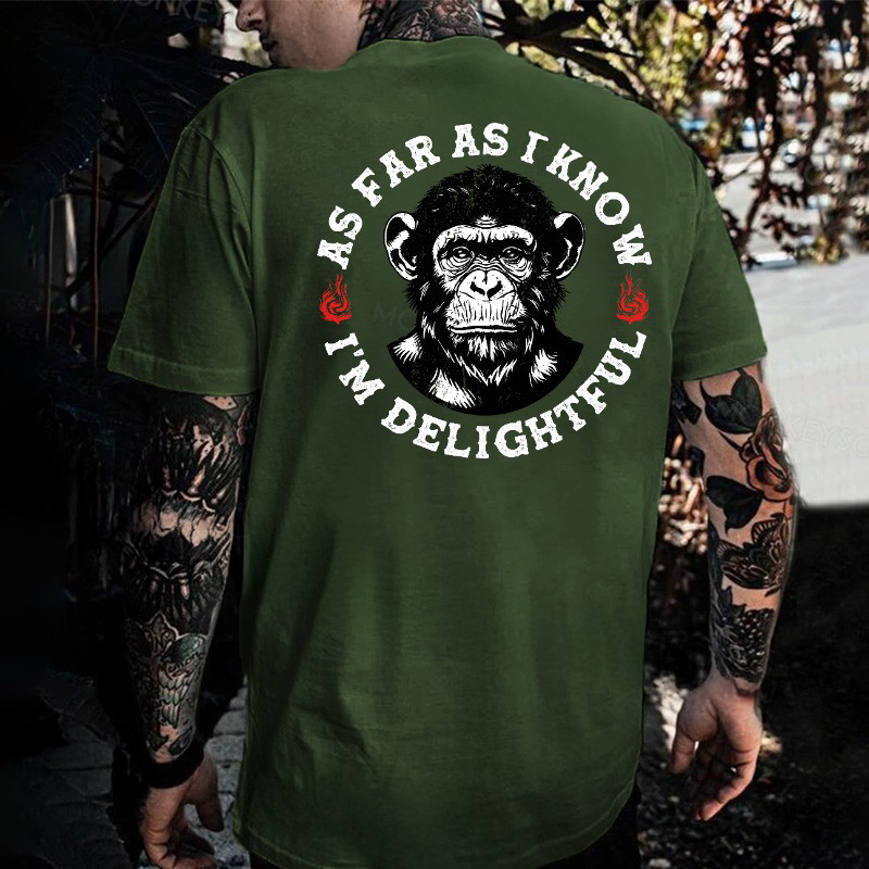 As Far As I Know I'm Delightful Funny Monkey T-Shirt Good Fathers Day Gifts As Far As I Know I'm Delightful Funny Monkey T-Shirt Good Fathers Day Gifts