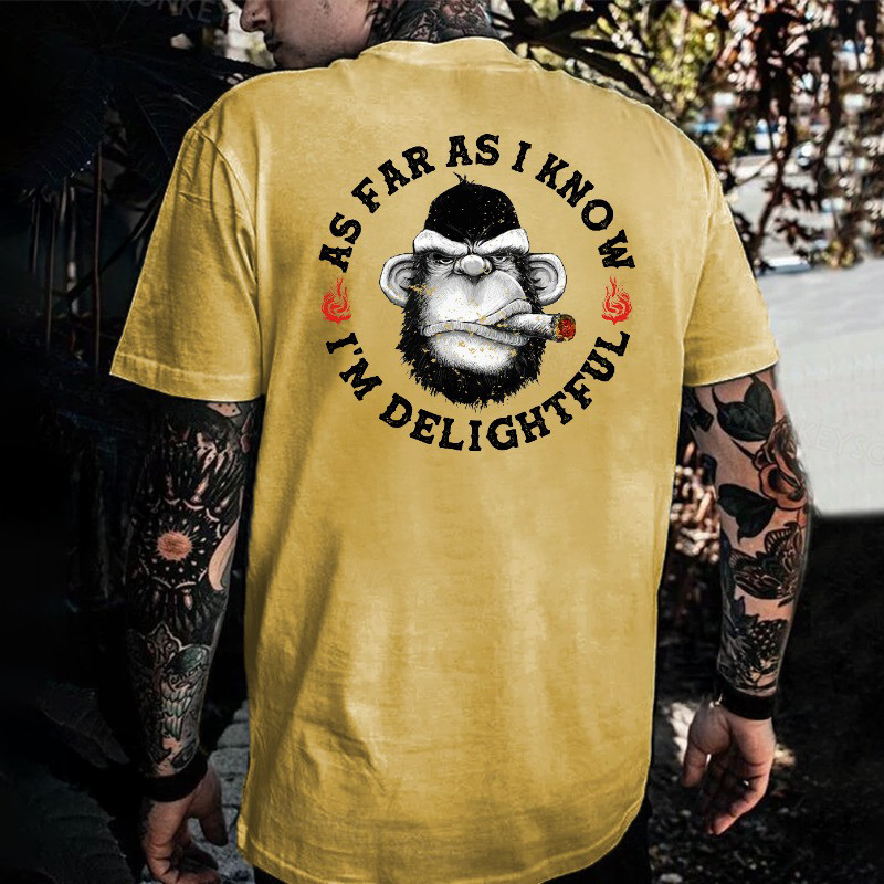 As Far As I Know I'm Delightful Smoking Monkey T-Shirt Gifts For Dad Who Wants Nothing As Far As I Know I'm Delightful Smoking Monkey T-Shirt Gifts For Dad Who Wants Nothing