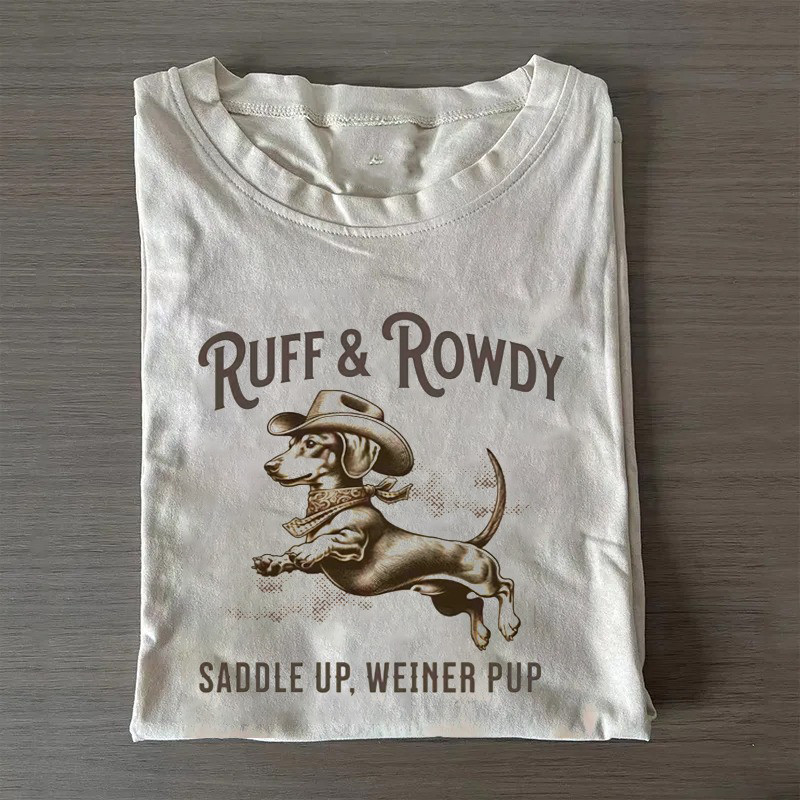Cowboy Weiner Dog T-Shirt Ruff And Rowdy Saddle Up Weiner Pup T-Shirt Great Gifts For Mom Cowboy Weiner Dog T-Shirt Ruff And Rowdy Saddle Up Weiner Pup T-Shirt Great Gifts For Mom