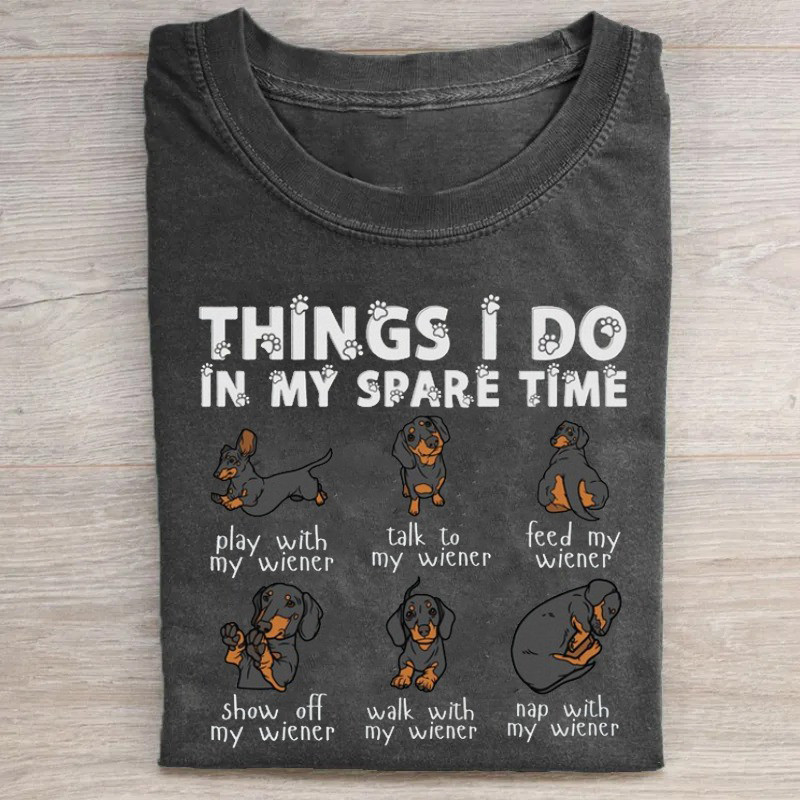 Cute Dachshund T-Shirt Things I Do In My Spare Time Shirt Creative Mother'S Day Gifts Cute Dachshund T-Shirt Things I Do In My Spare Time Shirt Creative Mother'S Day Gifts