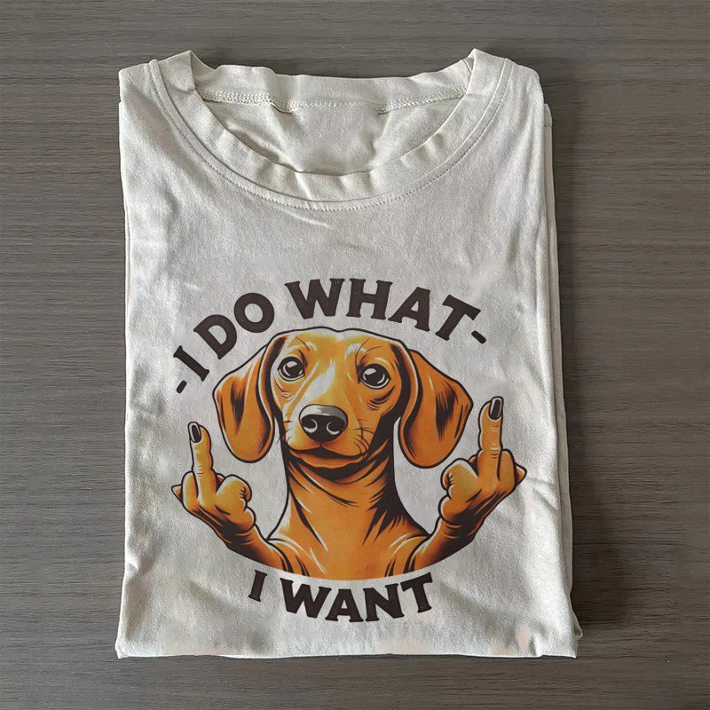 Dachshund T-Shirt I Do What I Want Shirt Funny Father'S Day Gifts Dachshund T-Shirt I Do What I Want Shirt Funny Father'S Day Gifts
