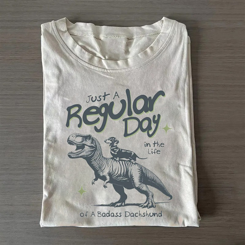 Dachshund T-Shirt Just A Regular Day In The Life Of A Badass Dachshund Shirt Dad Birthday Gifts Dachshund T-Shirt Just A Regular Day In The Life Of A Badass Dachshund Shirt Dad Birthday Gifts