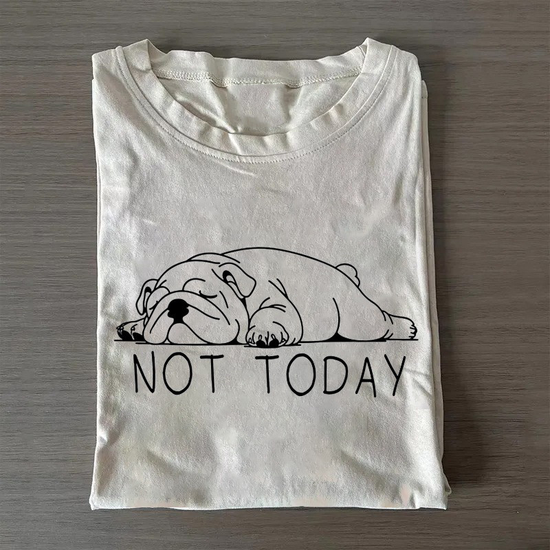 Funny Bulldog Not Today T-Shirt Bulldog Lovers Funny Shirt Cool Gifts For Dad Funny Bulldog Not Today T-Shirt Bulldog Lovers Funny Shirt Cool Gifts For Dad
