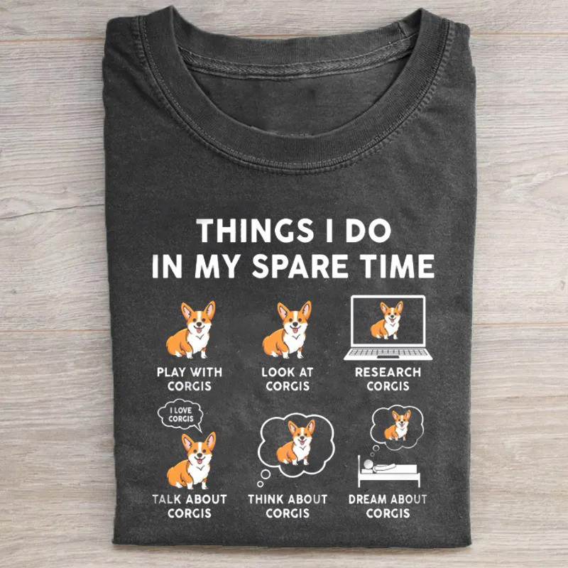 Funny Corgi Lover T-Shirt Things I Do In My Spare Time Shirt Good Mothers Day Gifts Funny Corgi Lover T-Shirt Things I Do In My Spare Time Shirt Good Mothers Day Gifts