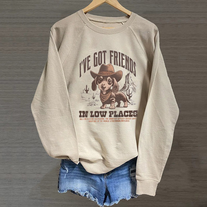 Funny Dachshund Sweatshirt I'Ve Got Friends In Low Places Sweatshirt Bonus Dad Gifts Funny Dachshund Sweatshirt I'Ve Got Friends In Low Places Sweatshirt Bonus Dad Gifts