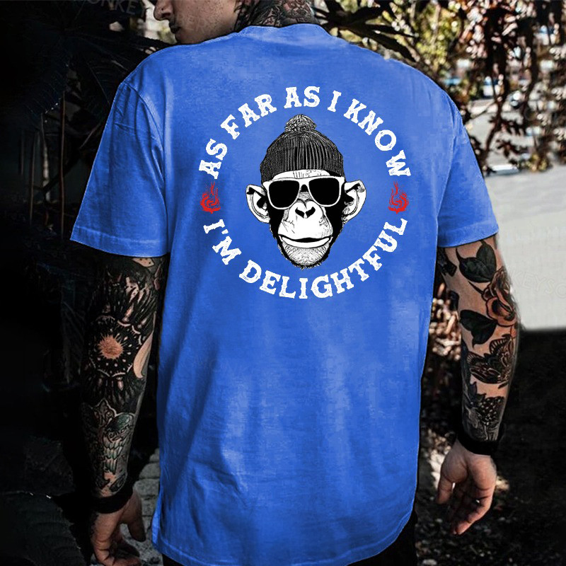 Funny Glasses Monkey As Far As I Know I'M Delightful T-Shirt Father'S Day Gifts Funny Glasses Monkey As Far As I Know I'M Delightful T-Shirt Father'S Day Gifts