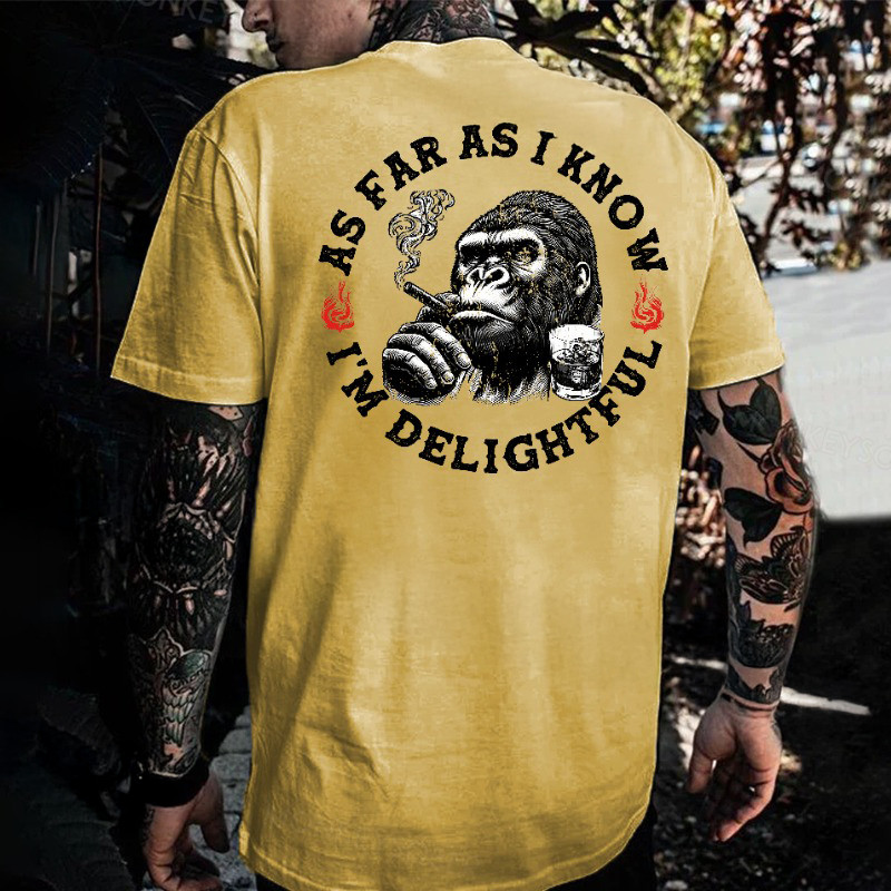 Funny Monkey As Far As I Know I'M Delightful T-Shirt Fathers Day Presents Funny Monkey As Far As I Know I'M Delightful T-Shirt Fathers Day Presents
