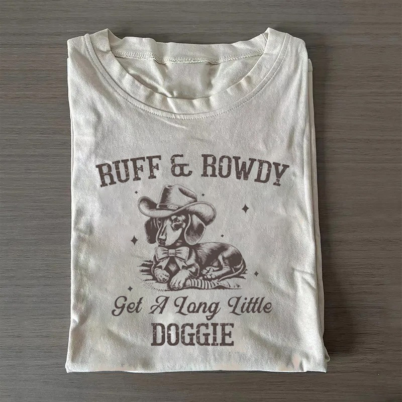 Get A Long Little Doggie T-Shirt Ruff And Rowdy Dachshund Shirt Great Mother'S Day Gifts Get A Long Little Doggie T-Shirt Ruff And Rowdy Dachshund Shirt Great Mother'S Day Gifts