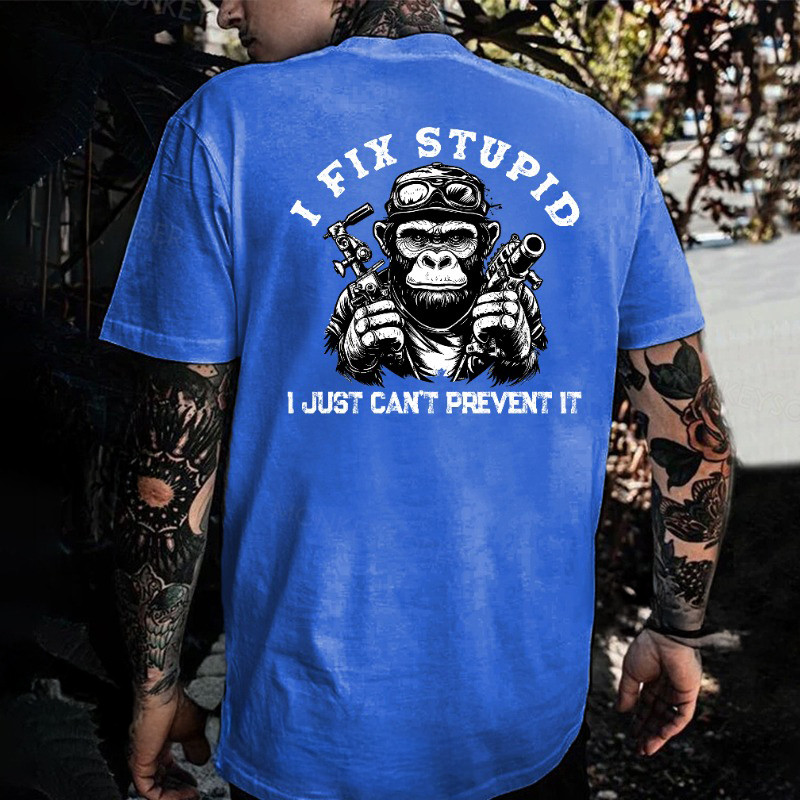 Gun Monkey I Fix Stupid I Just Can'T Prevent It T-Shirt Cool Gifts For Dad Gun Monkey I Fix Stupid I Just Can'T Prevent It T-Shirt Cool Gifts For Dad