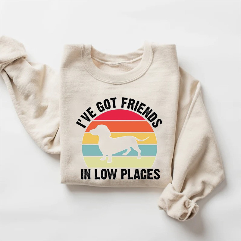 I'Ve Got Friends In Low Places Sweatshirt Wiener Dog Lovers Sweatshirt Good Mothers Day Gifts I'Ve Got Friends In Low Places Sweatshirt Wiener Dog Lovers Sweatshirt Good Mothers Day Gifts