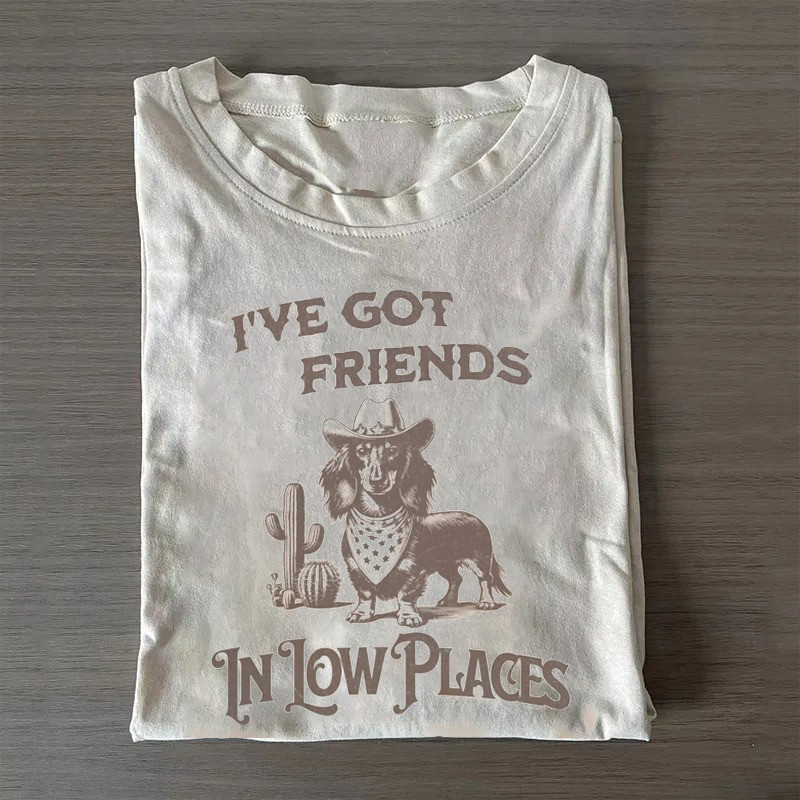 I'Ve Got Friends In Low Places T-Shirt Wiener Dog Lovers Shirt Useful Gifts For Mom I'Ve Got Friends In Low Places T-Shirt Wiener Dog Lovers Shirt Useful Gifts For Mom