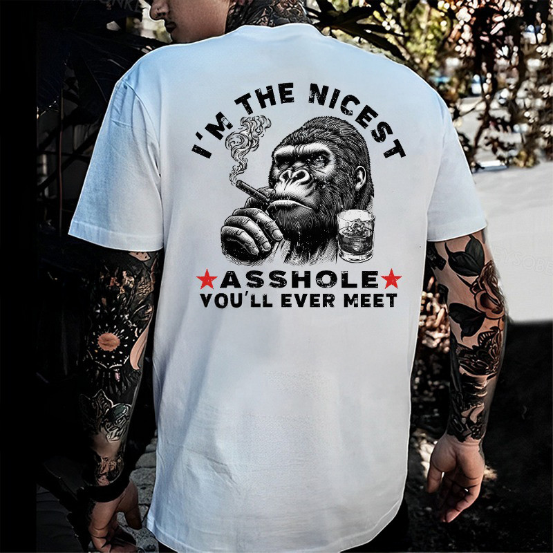 Monkey I'M The Nicest Asshole You'Ll Ever Meet T-Shirt Unique Father'S Day Gifts Monkey I'M The Nicest Asshole You'Ll Ever Meet T-Shirt Unique Father'S Day Gifts