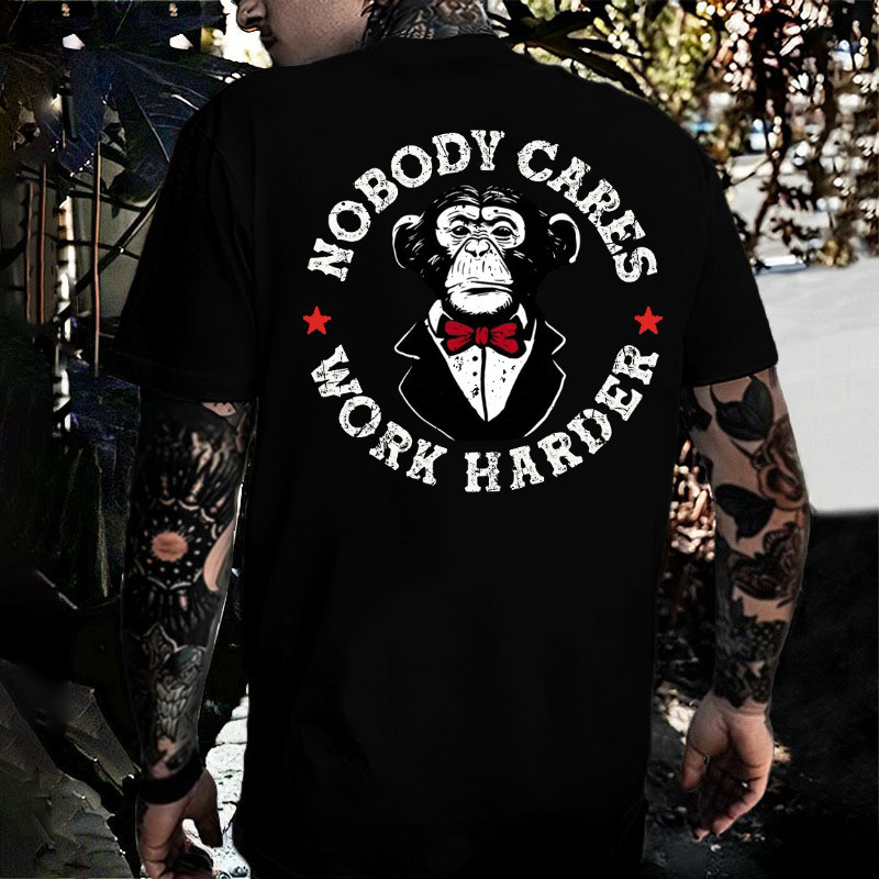 Monkey In Suit Nobody Cares Work Harder T-Shirt First Fathers Day Gift Ideas Monkey In Suit Nobody Cares Work Harder T-Shirt First Fathers Day Gift Ideas