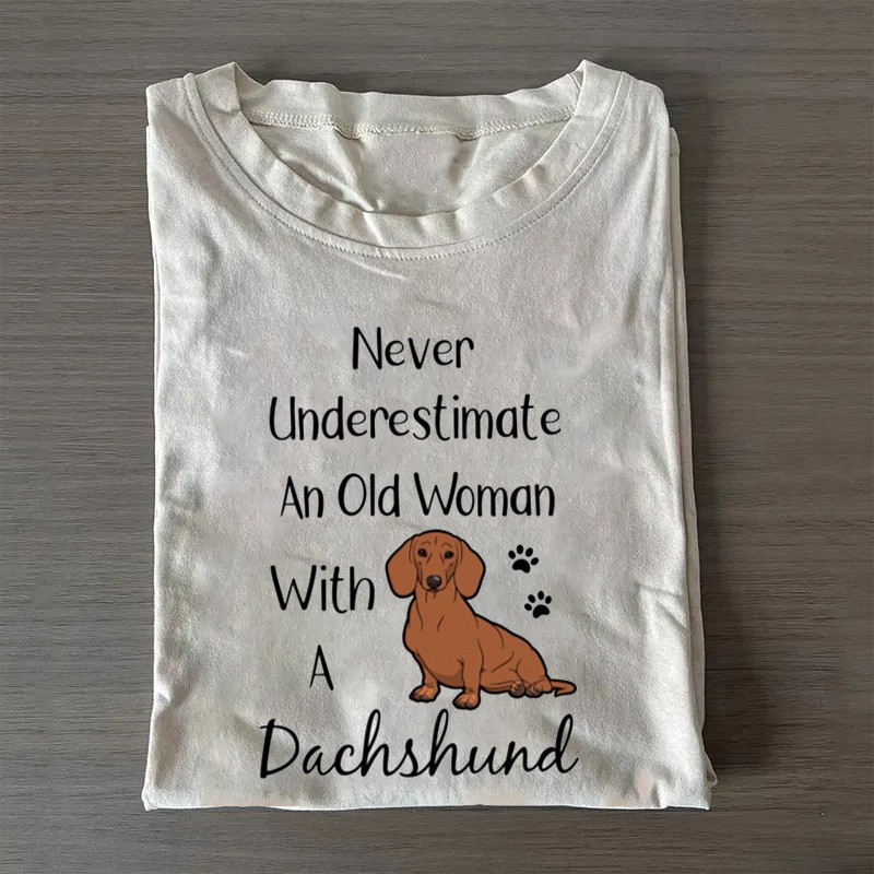 Never Underestimate An Old Woman With A Dachshund Funny T-Shirt Mother'S Day Gifts For Grandma Never Underestimate An Old Woman With A Dachshund Funny T-Shirt Mother'S Day Gifts For Grandma