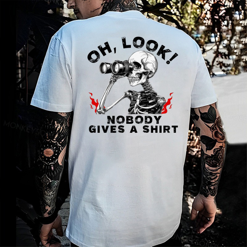 Oh Look Nobody Gives A Shit Skeleton T-Shirt Great Father's Day Gifts Oh Look Nobody Gives A Shit Skeleton T-Shirt Great Father's Day Gifts