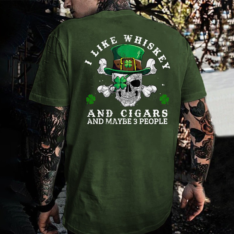 Skull I Like Whiskey And Cigars And Maybe 3 People St Patrick'S Day T-Shirt Dad Birthday Gifts Skull I Like Whiskey And Cigars And Maybe 3 People St Patrick'S Day T-Shirt Dad Birthday Gifts