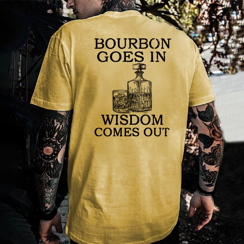 Wine Glass Bourbon Goes In Wisdom Comes Out T-Shirt Unique Father'S Day Gifts Wine Glass Bourbon Goes In Wisdom Comes Out T-Shirt Unique Father'S Day Gifts