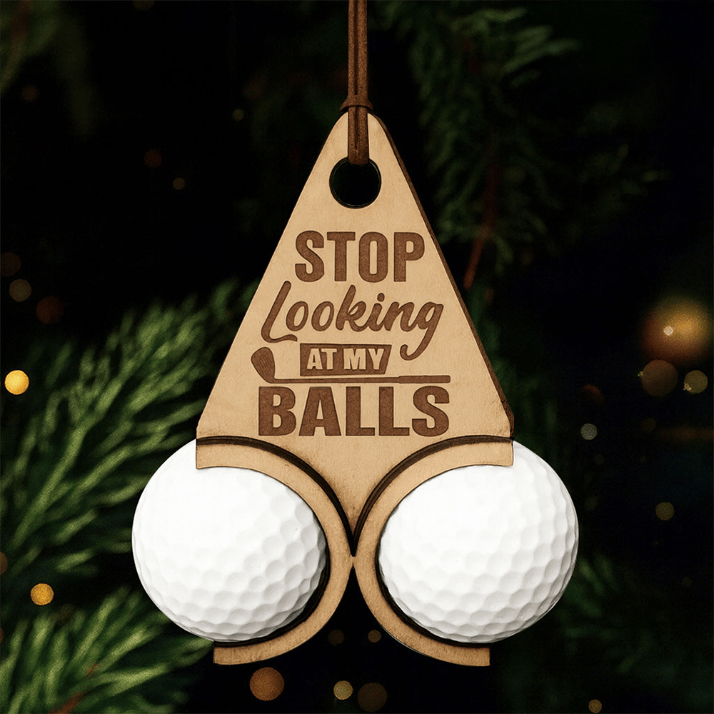 Personalized Stop Looking At My Ball Christmas Ornament Christmas Tree Decor Funny Xmas Gift